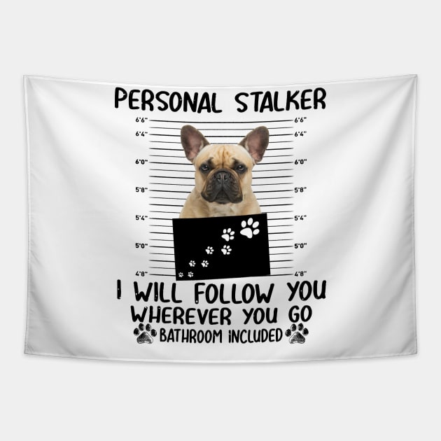 Personal Stalker Funny French Bulldog Tapestry by Terryeare