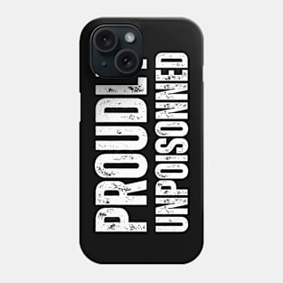 Proudly unpoisonned Phone Case