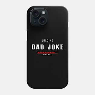 DAD JOKE LOADING Phone Case