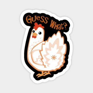 Guess what? Chicken Butt. Magnet