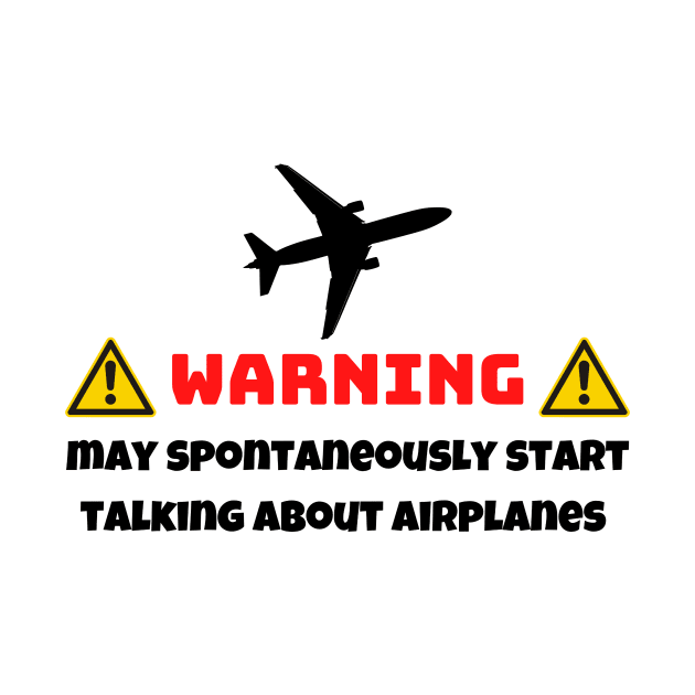 Warning May Spontaneously Start Talking About Airplanes by PhotoSphere