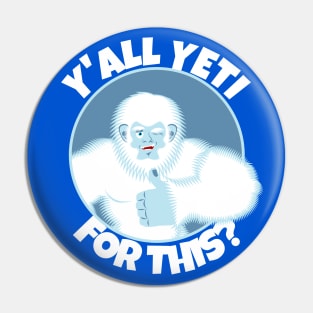 Y'all Yeti For This? Pin