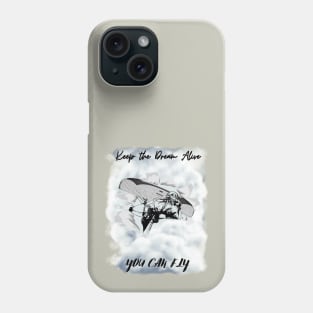 Keep the dream alive. You can fly In the clouds Phone Case