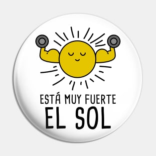 Esta Muy Fuerte el Sol - Spanish Puns Collection Pin