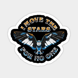 I Move The Stars Magnet