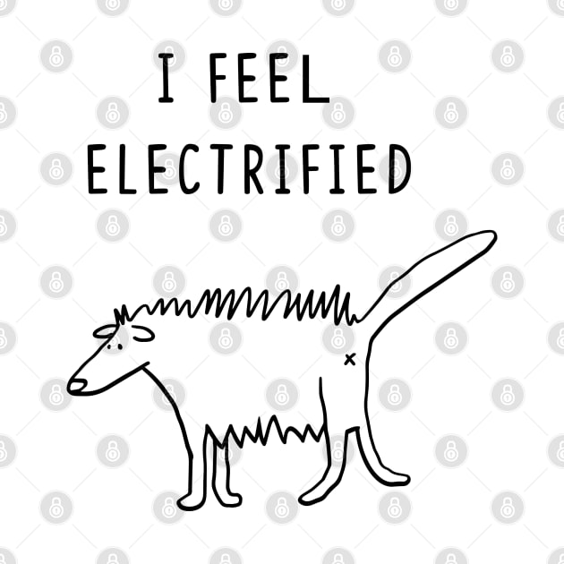 I FEEL ELECTRIFIED by drFreehair