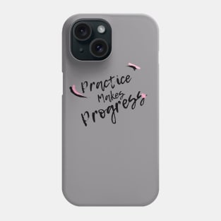 Practice Makes Progress Phone Case