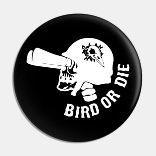 Bird or die merch Pin