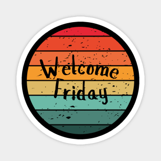 Welcome Friday Magnet