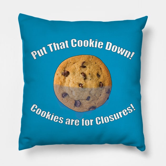 Put That Cookie Down! (White) Pillow by MicMST