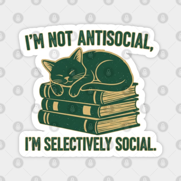 I’m Not Antisocial, I’m Selectively Social Magnet by Stylecombinator