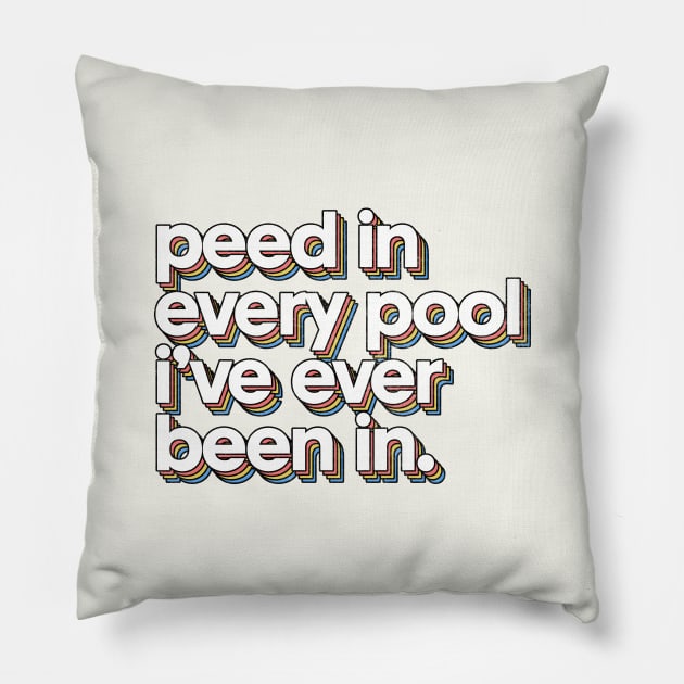 Peed In Every Pool // Humorous Swimmer Gift Design Pillow by DankFutura