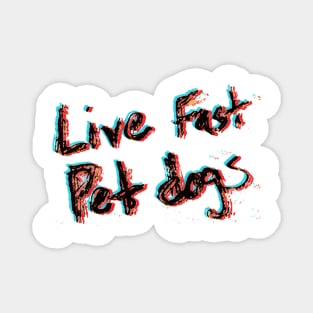 Live Fast Pet dogs - 3D Magnet