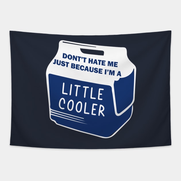 Dont Hate Me Just Because Im A Little Cooler Tapestry by Pop-clothes