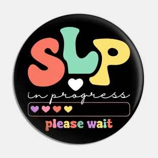 SLP In Progress Please Wait Future Speech Therapists Hearts Pin