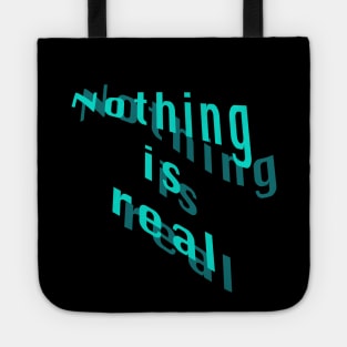 Nothing is real Tote