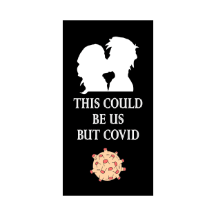 This could be us but covid T-Shirt