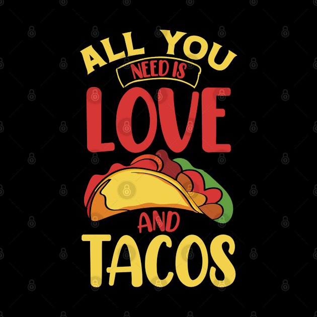 All you need is love and tacos by Teefold