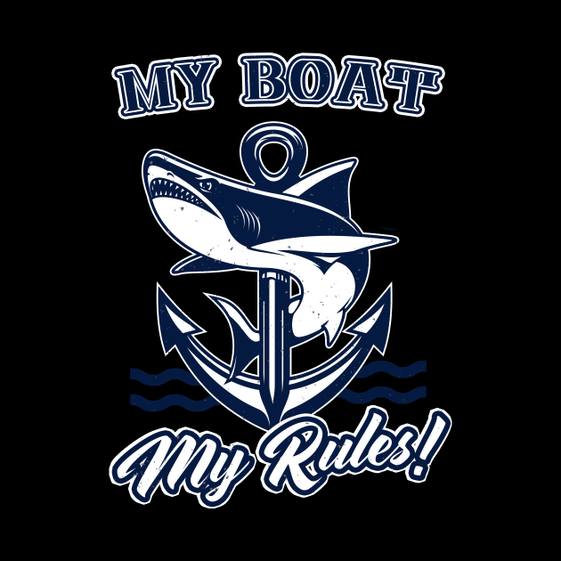 My Boat My Rules Shark Anchor Captain by Foxxy Merch