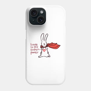 Love Is My Superpower Big Bunny version Phone Case