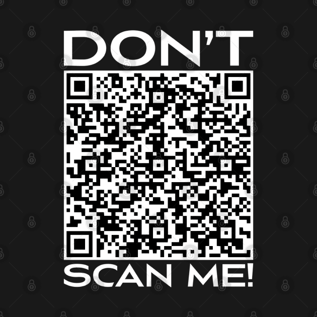 Don'T Scan Me Qr Scan Code Joke