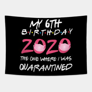 6th birthday 2020 the one where i was quarantined Tapestry