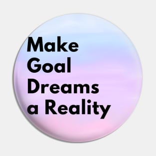 Make Goal Dreams a Reality Pin