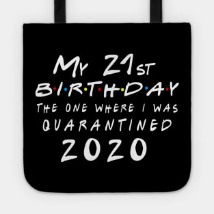 My 21st birthday The one where I was quarantined 2020 Tote