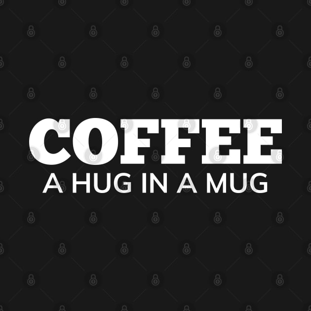Coffee A Hug In A Mug. Funny Coffee Lover Gift by That Cheeky Tee