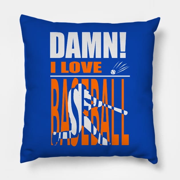 Damn I Love BASEBALL Pillow by barmalisiRTB