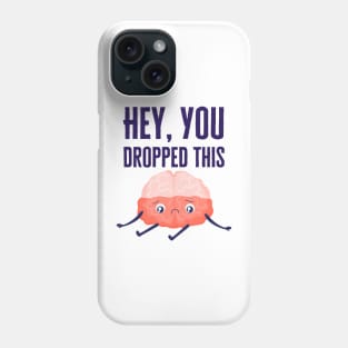 Hey You Dropped This Phone Case