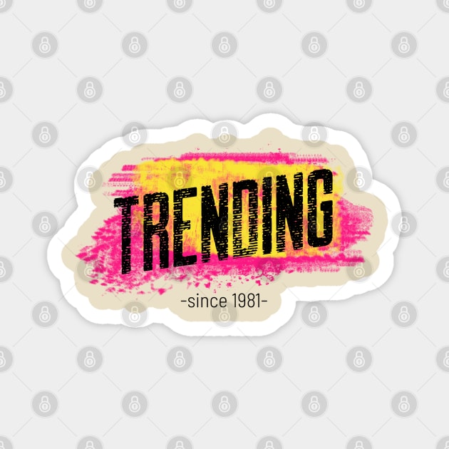 trending since 1981 Magnet by GttP