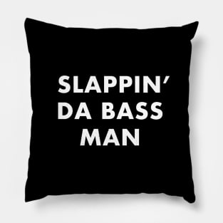 Slappin' da bass man Pillow