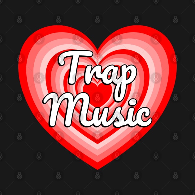 I Love Trap Music Hip Hop Rap Music Heart by Popular Objects™