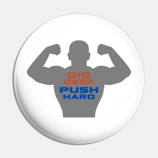 Dig Deep, Push Hard Man Pin