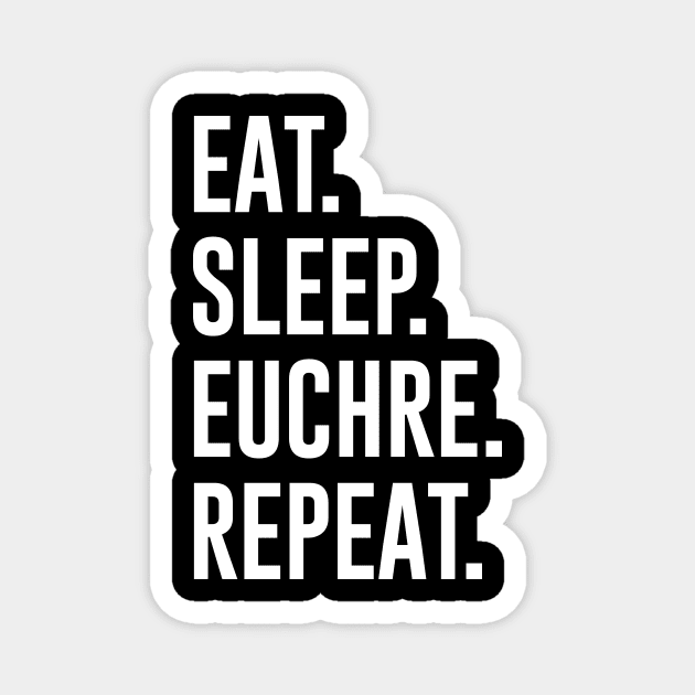 Eat Sleep Euchre Repeat Magnet by sunima