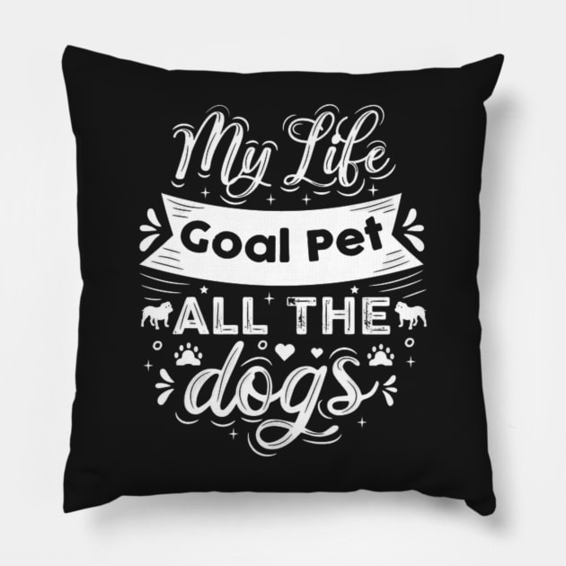 Life Goal Pet All The Dogs Pillow by rogergren