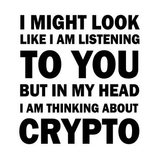 I am thinking about Crypto T-Shirt