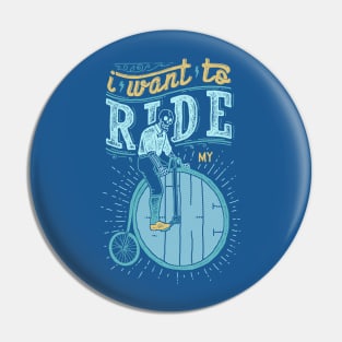 I Want to Ride my Bike Pin