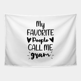 My Favorite People Call me Gram - Funny Saying Quote Gift For Grandma's Birthday Gift Ideas Tapestry