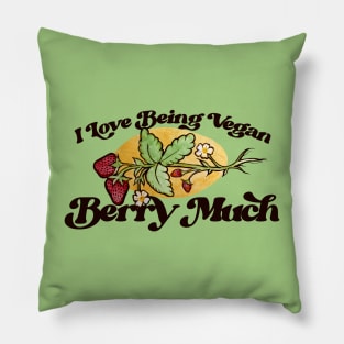 I love being vegan BERRY MUCH Pillow