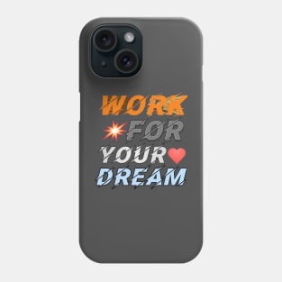 Work for your dream Phone Case