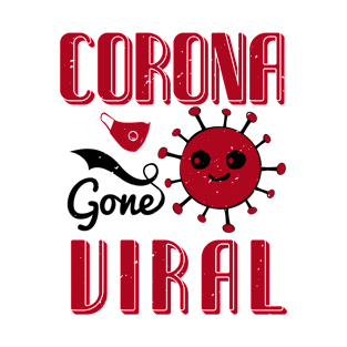 corona gone viral T-Shirt