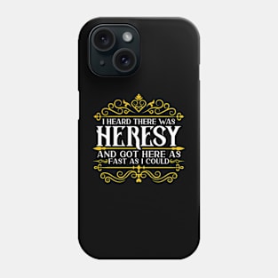 I Heard there was Heresy Tabletop Nerdy Gaming Phone Case