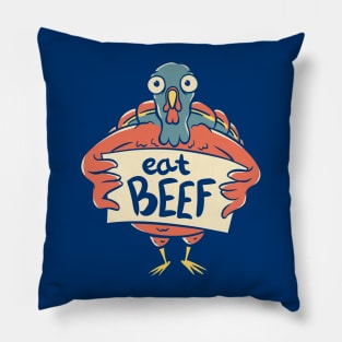 Thanksgiving Turkey - Eat Beef | Sarcasm Ironic Quote Pillow