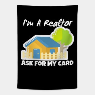 Realtor Gift - I'm a realtor ask me for my card Tapestry