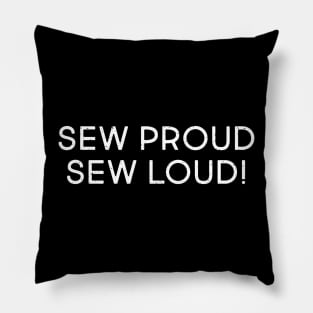 Sew Proud, Sew Loud! Pillow