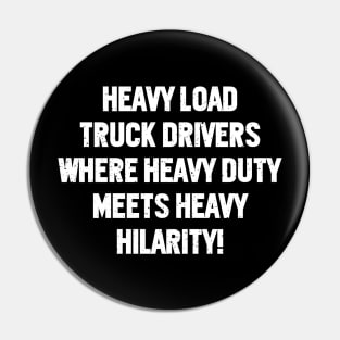 Heavy Load Truck Drivers Where Heavy Duty Meets Heavy Hilarity! Pin