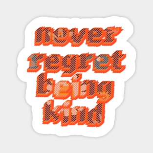 Never regret being kind | Be kind | Floral typography Magnet