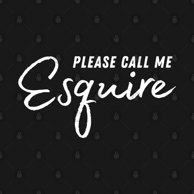 Please Call Me Esquire Funny Lawyer Attorney by BuddyandPrecious